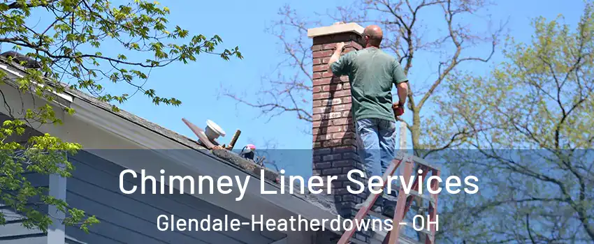 Chimney Liner Services Glendale-Heatherdowns - OH