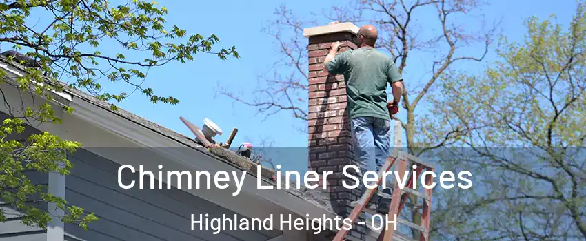 Chimney Liner Services Highland Heights - OH