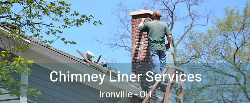 Chimney Liner Services Ironville - OH