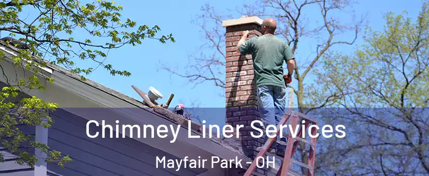 Chimney Liner Services Mayfair Park - OH