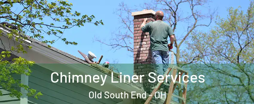 Chimney Liner Services Old South End - OH