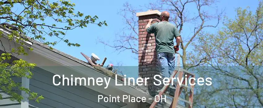 Chimney Liner Services Point Place - OH