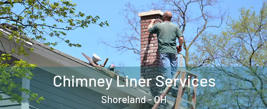 Chimney Liner Services Shoreland - OH