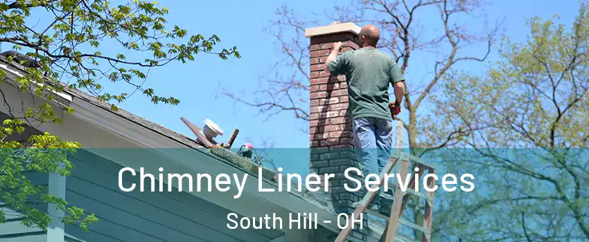 Chimney Liner Services South Hill - OH