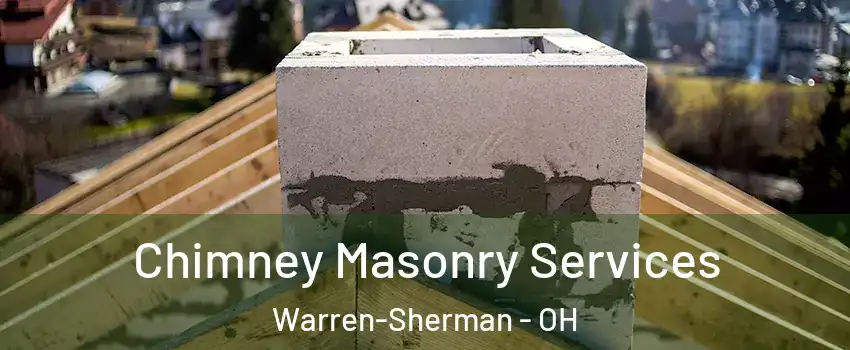 Chimney Masonry Services Warren-Sherman - OH