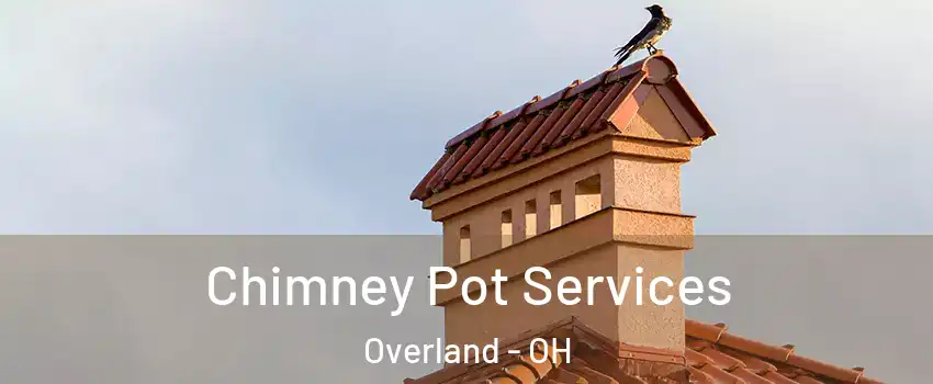 Chimney Pot Services Overland - OH