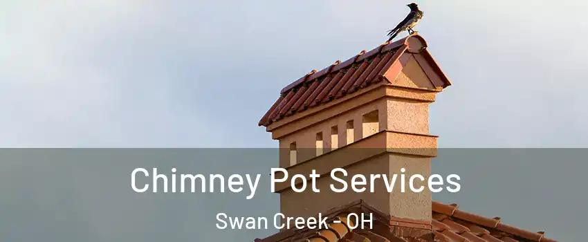 Chimney Pot Services Swan Creek - OH