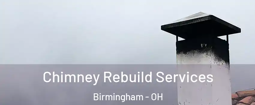 Chimney Rebuild Services Birmingham - OH