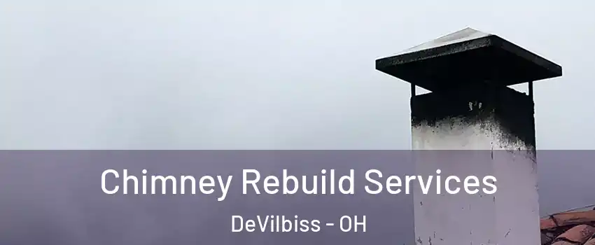 Chimney Rebuild Services DeVilbiss - OH