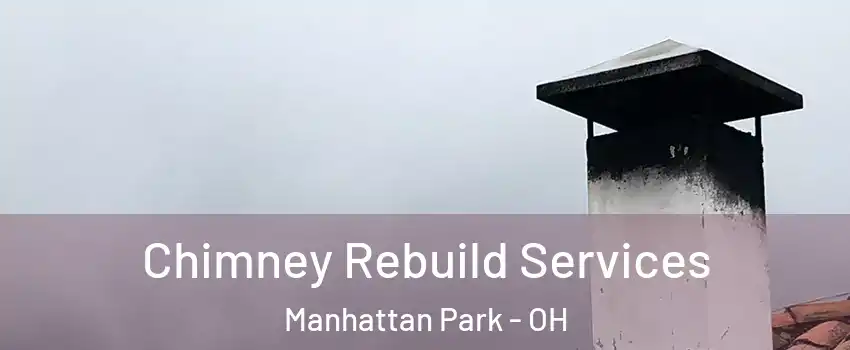Chimney Rebuild Services Manhattan Park - OH