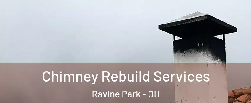 Chimney Rebuild Services Ravine Park - OH