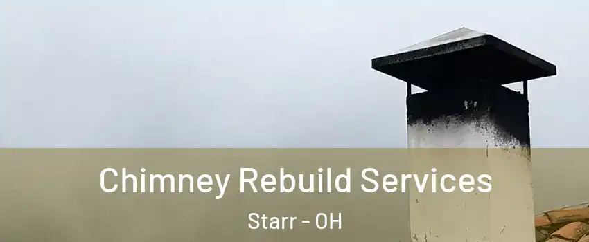 Chimney Rebuild Services Starr - OH