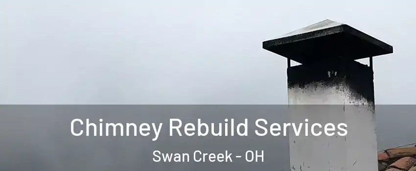 Chimney Rebuild Services Swan Creek - OH
