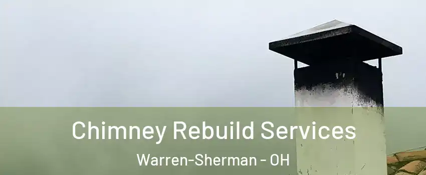Chimney Rebuild Services Warren-Sherman - OH