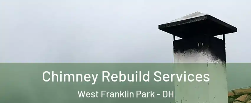 Chimney Rebuild Services West Franklin Park - OH