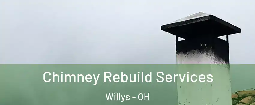Chimney Rebuild Services Willys - OH