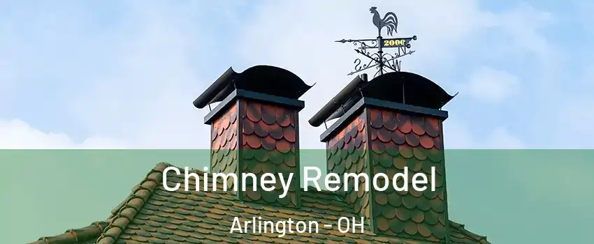 Chimney Remodel Arlington - OH