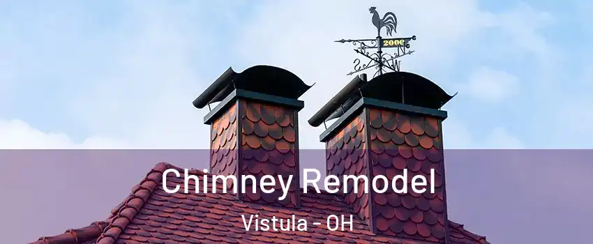 Chimney Remodel Vistula - OH