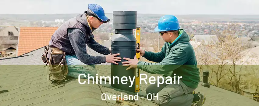 Chimney Repair Overland - OH