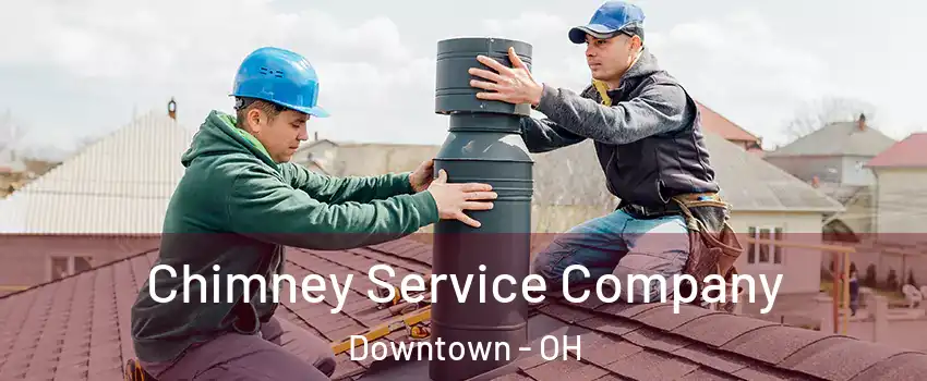 Chimney Service Company Downtown - OH