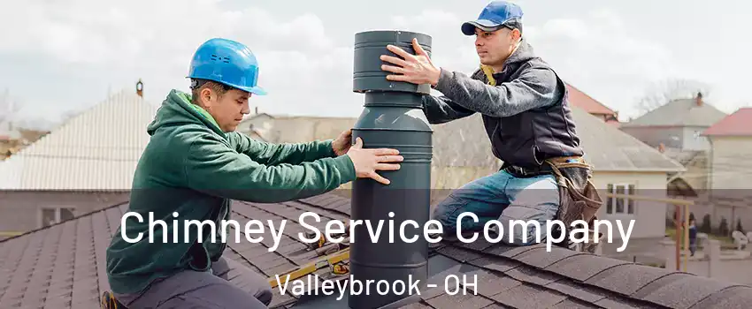 Chimney Service Company Valleybrook - OH