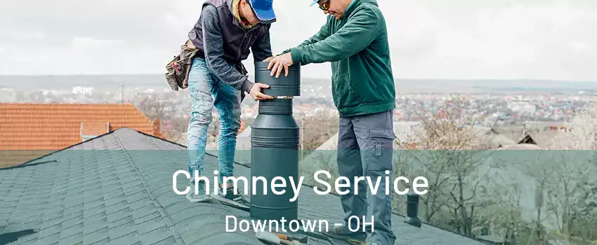 Chimney Service Downtown - OH