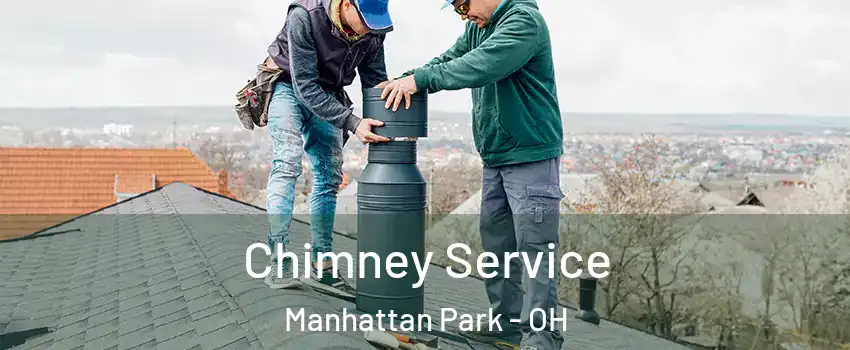 Chimney Service Manhattan Park - OH