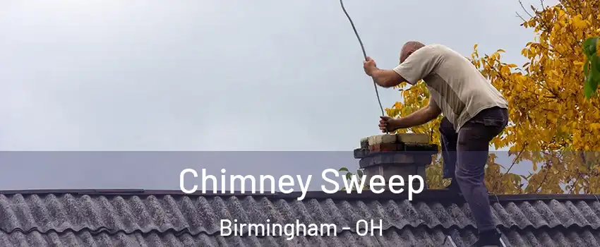 Chimney Sweep Birmingham - OH