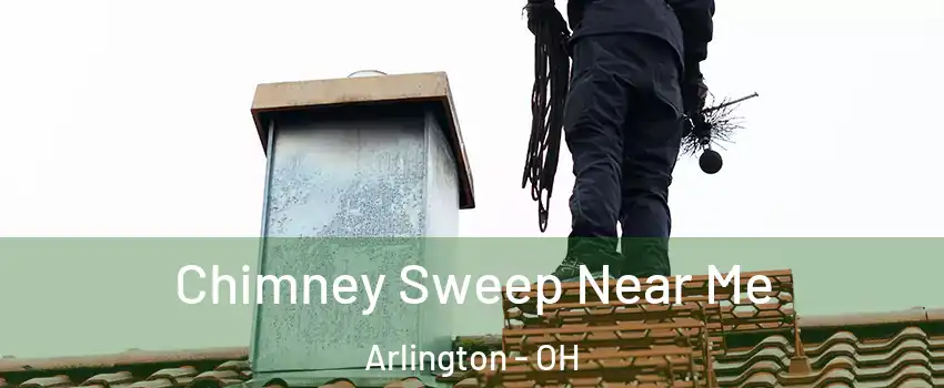 Chimney Sweep Near Me Arlington - OH