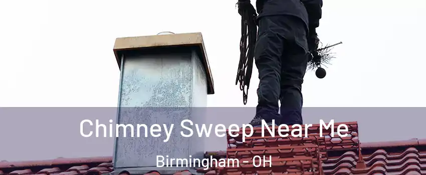 Chimney Sweep Near Me Birmingham - OH