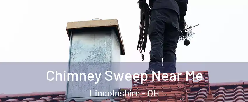 Chimney Sweep Near Me Lincolnshire - OH