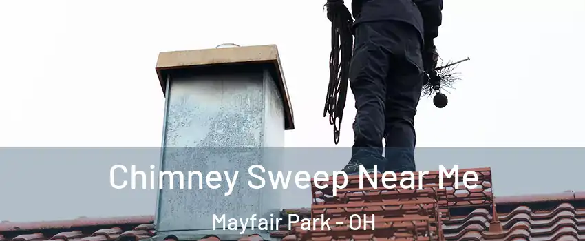 Chimney Sweep Near Me Mayfair Park - OH