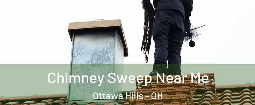 Chimney Sweep Near Me Ottawa Hills - OH