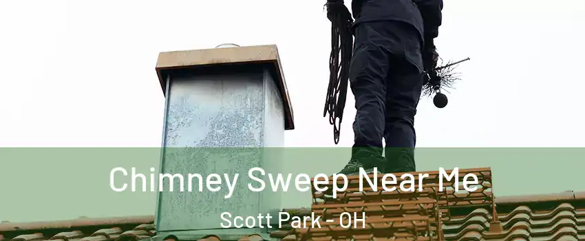 Chimney Sweep Near Me Scott Park - OH