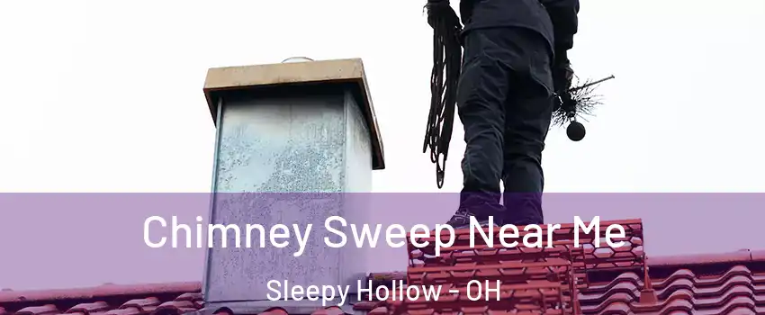 Chimney Sweep Near Me Sleepy Hollow - OH