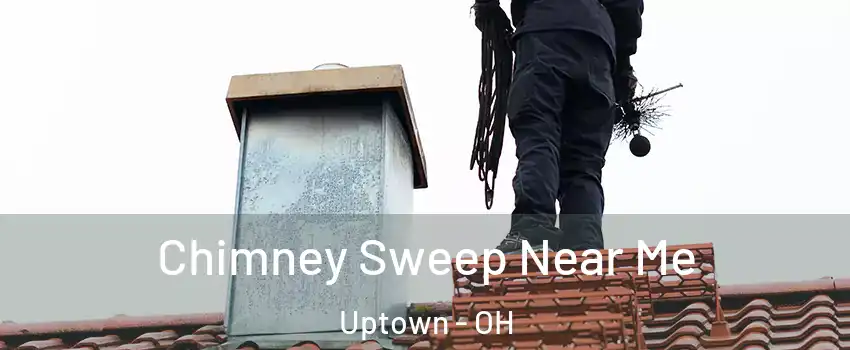 Chimney Sweep Near Me Uptown - OH
