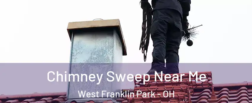 Chimney Sweep Near Me West Franklin Park - OH