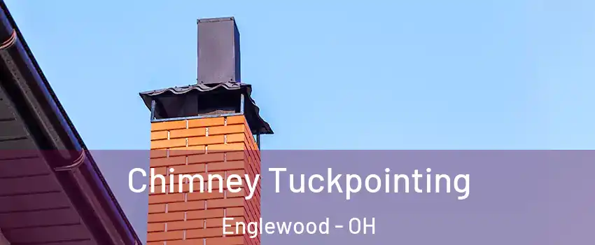 Chimney Tuckpointing Englewood - OH