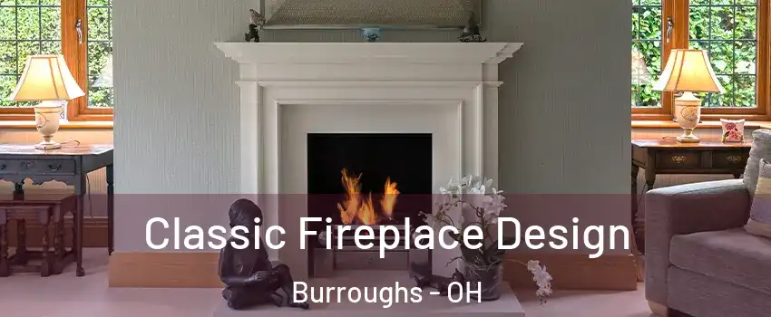 Classic Fireplace Design Burroughs - OH