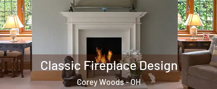 Classic Fireplace Design Corey Woods - OH