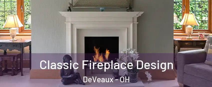 Classic Fireplace Design DeVeaux - OH