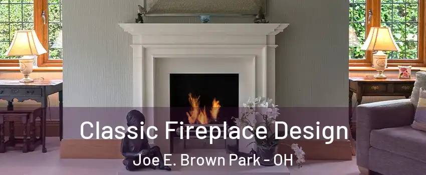 Classic Fireplace Design Joe E. Brown Park - OH
