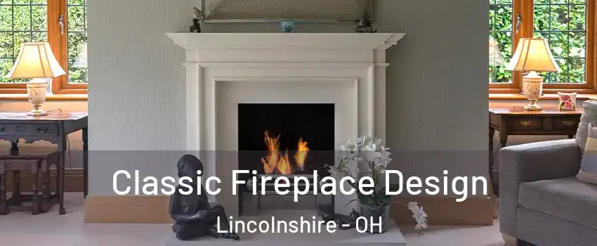 Classic Fireplace Design Lincolnshire - OH