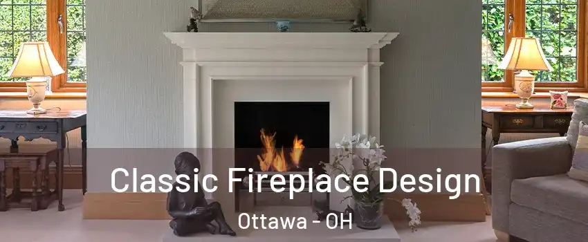 Classic Fireplace Design Ottawa - OH