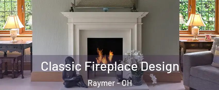 Classic Fireplace Design Raymer - OH
