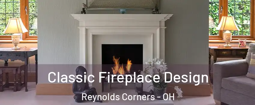 Classic Fireplace Design Reynolds Corners - OH