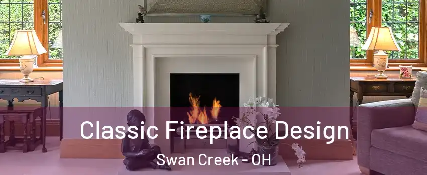 Classic Fireplace Design Swan Creek - OH