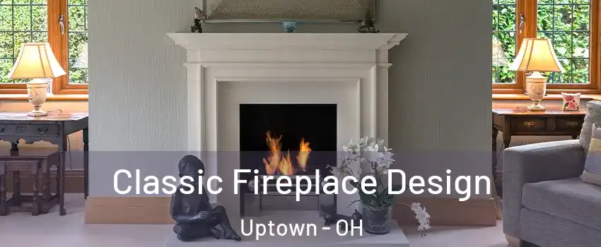 Classic Fireplace Design Uptown - OH