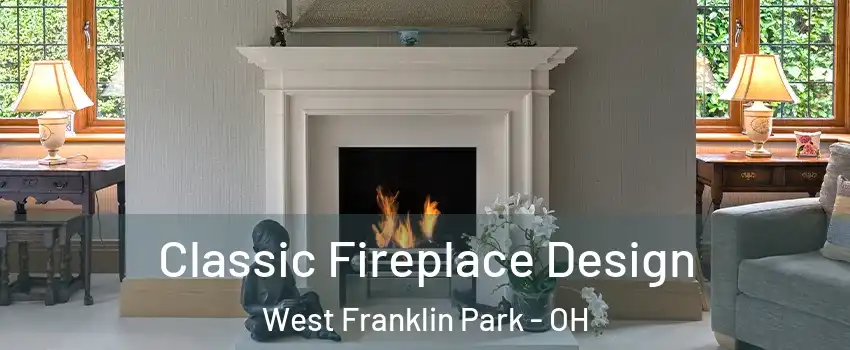 Classic Fireplace Design West Franklin Park - OH