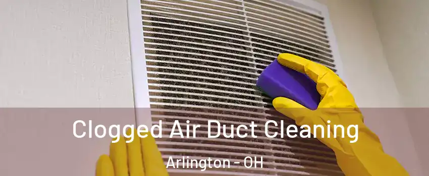 Clogged Air Duct Cleaning Arlington - OH